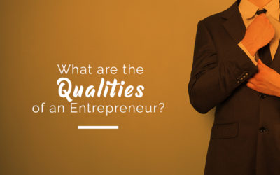 What Are the Qualities of An Entrepreneur?