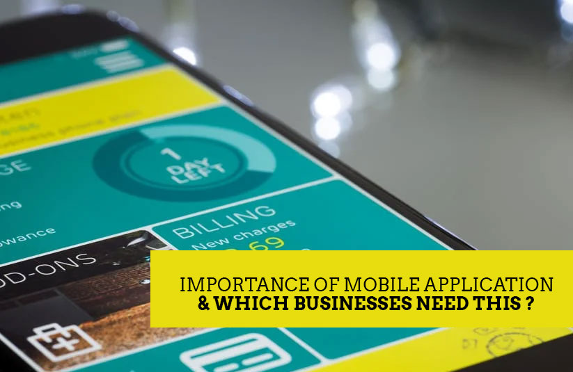 Importance of Mobile Application & Which Businesses Need This?