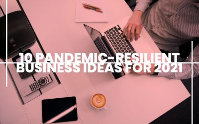 10 Pandemic-Resilient Business Ideas For 2021