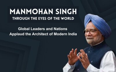 Manmohan Singh Through the Eyes of the World: Global Leaders and Nations Applaud the Architect of Modern India