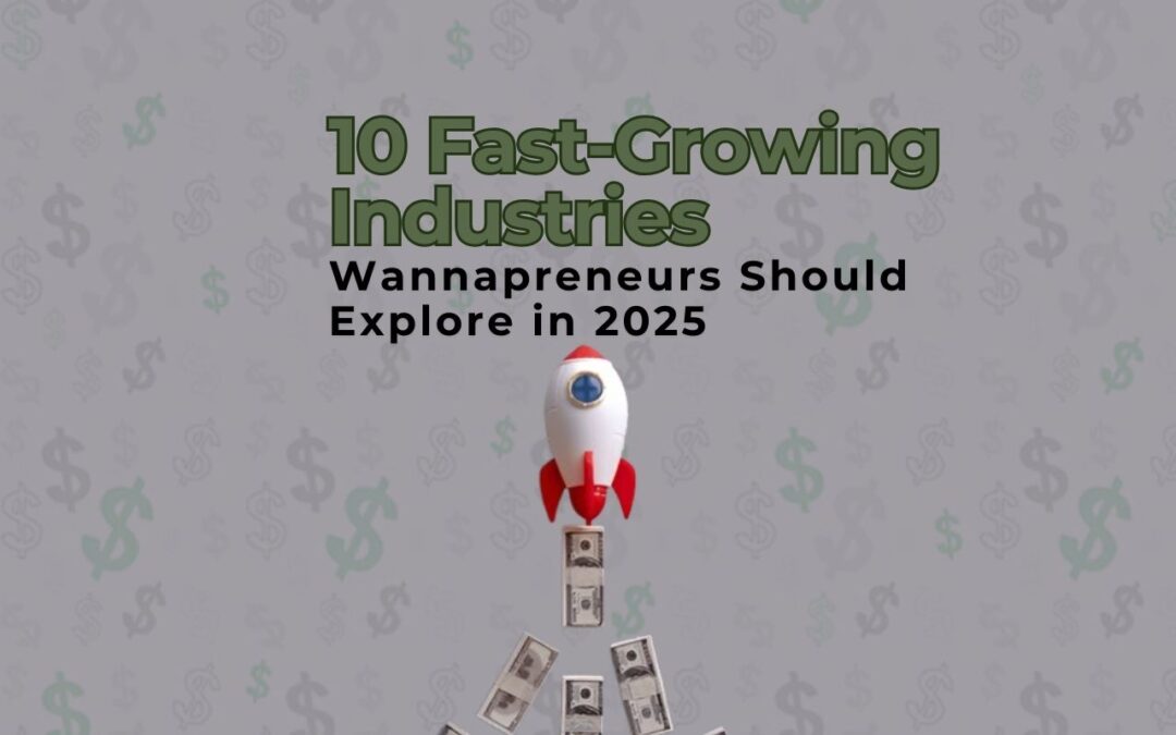 10 Fast-Growing Highest Cagr Industry Wannapreneur Should Explore in 2025