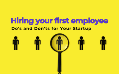 The Do’s and Don’ts of Hiring Your First Employee for Your Startup