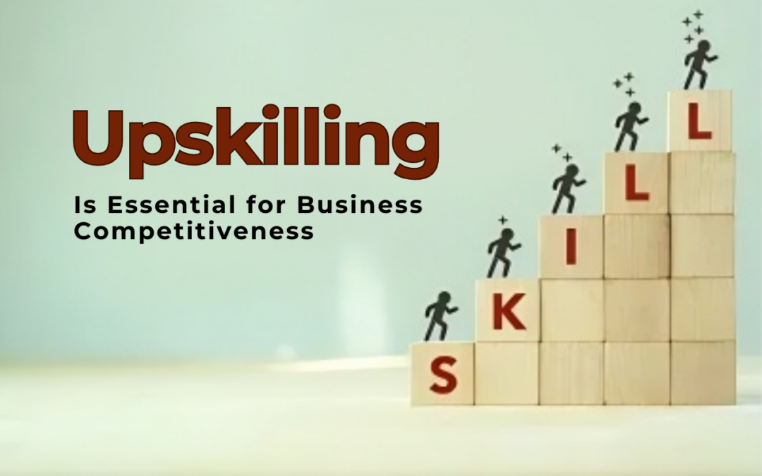 Why Upskilling is Essential for Business Competitiveness
