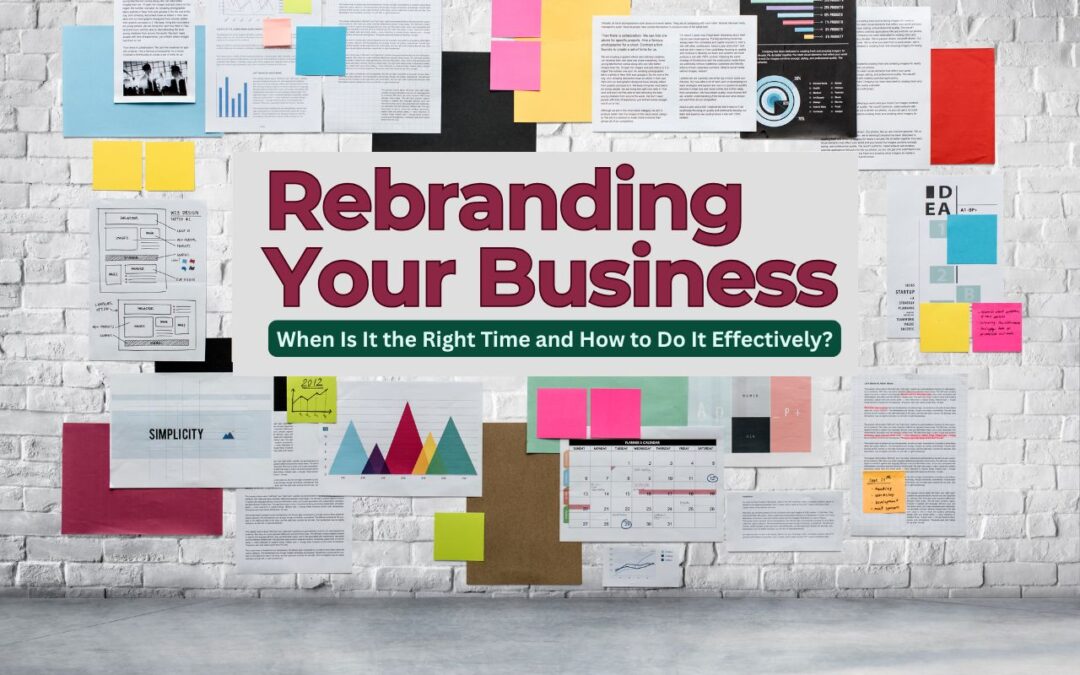 Rebranding Your Business: When Is It the Right Time and How to Do It Effectively?