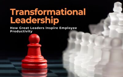 Transformational Leadership: How Great Leaders Inspire Employee Productivity