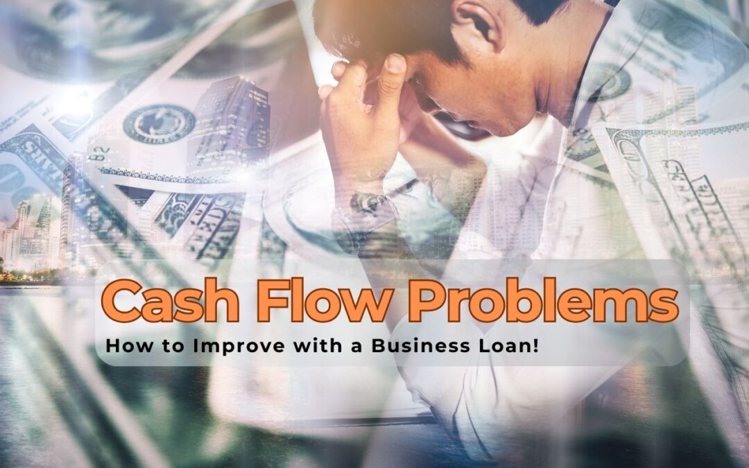 Cash Flow Problems? Here’s How to Improve with a Business Loan!