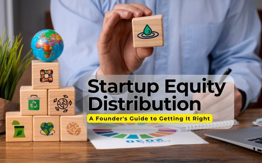 How to Handle Startup Equity Distribution: A Founder’s Guide to Getting It Right